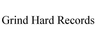 GRIND HARD RECORDS