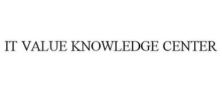 IT VALUE KNOWLEDGE CENTER