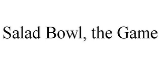 SALAD BOWL, THE GAME