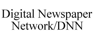 DIGITAL NEWSPAPER NETWORK/DNN