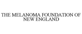 THE MELANOMA FOUNDATION OF NEW ENGLAND