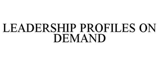 LEADERSHIP PROFILES ON DEMAND