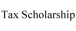 TAX SCHOLARSHIP