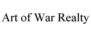 ART OF WAR REALTY