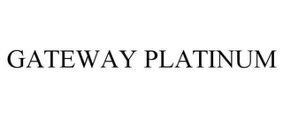 GATEWAY PLATINUM