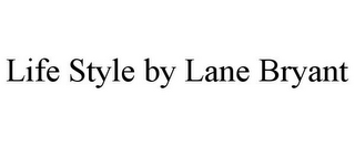 LIFE STYLE BY LANE BRYANT