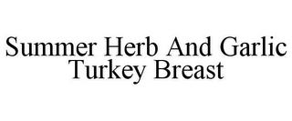 SUMMER HERB AND GARLIC TURKEY BREAST