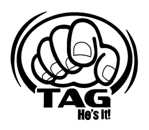 TAG HE'S IT!