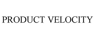 PRODUCT VELOCITY