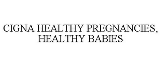 CIGNA HEALTHY PREGNANCIES, HEALTHY BABIES