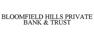 BLOOMFIELD HILLS PRIVATE BANK & TRUST