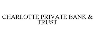 CHARLOTTE PRIVATE BANK & TRUST