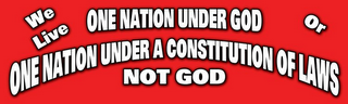 WE LIVE ONE NATION UNDER GOD OR ONE NATION UNDER A CONSTITUTION OF LAWS NOT GOD