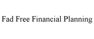 FAD FREE FINANCIAL PLANNING