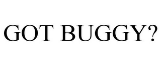 GOT BUGGY?