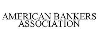 AMERICAN BANKERS ASSOCIATION