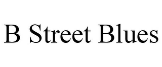 B STREET BLUES