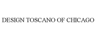 DESIGN TOSCANO OF CHICAGO