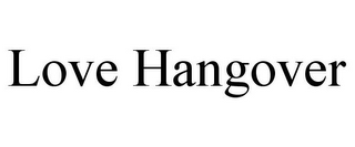 LOVE HANGOVER