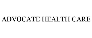 ADVOCATE HEALTH CARE