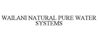 WAILANI NATURAL PURE WATER SYSTEMS