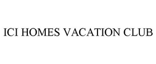 ICI HOMES VACATION CLUB