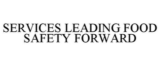 SERVICES LEADING FOOD SAFETY FORWARD