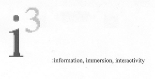 I3 :INFORMATION, IMMERSION, INTERACTIVITY