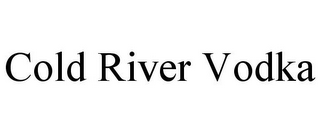 COLD RIVER VODKA