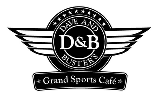 D & B DAVE AND BUSTER'S GRAND SPORTS CAFÉ