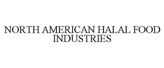 NORTH AMERICAN HALAL FOOD INDUSTRIES