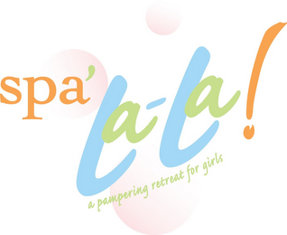 SPA' LA-LA! A PAMPERING RETREAT FOR GIRLS