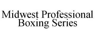 MIDWEST PROFESSIONAL BOXING SERIES