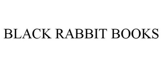 BLACK RABBIT BOOKS