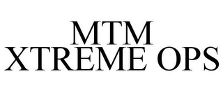 MTM XTREME OPS