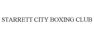 STARRETT CITY BOXING CLUB