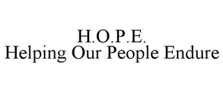 H.O.P.E. HELPING OUR PEOPLE ENDURE