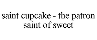 SAINT CUPCAKE - THE PATRON SAINT OF SWEET