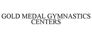 GOLD MEDAL GYMNASTICS CENTERS