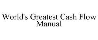 WORLD'S GREATEST CASH FLOW MANUAL