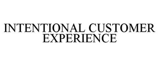 INTENTIONAL CUSTOMER EXPERIENCE