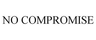 NO COMPROMISE