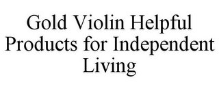 GOLD VIOLIN HELPFUL PRODUCTS FOR INDEPENDENT LIVING