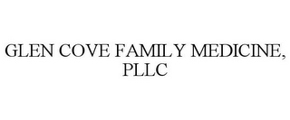 GLEN COVE FAMILY MEDICINE, PLLC