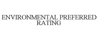 ENVIRONMENTAL PREFERRED RATING