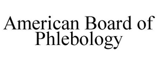 AMERICAN BOARD OF PHLEBOLOGY