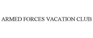 ARMED FORCES VACATION CLUB