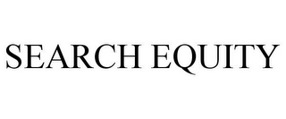 SEARCH EQUITY