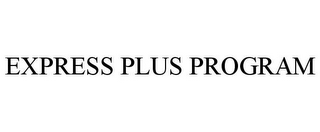 EXPRESS PLUS PROGRAM