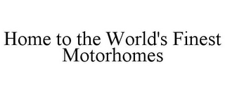 HOME TO THE WORLD'S FINEST MOTORHOMES